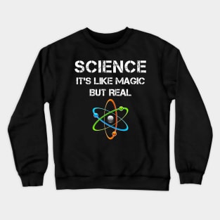 SCIENCE: It's Like Magic, But Real Crewneck Sweatshirt